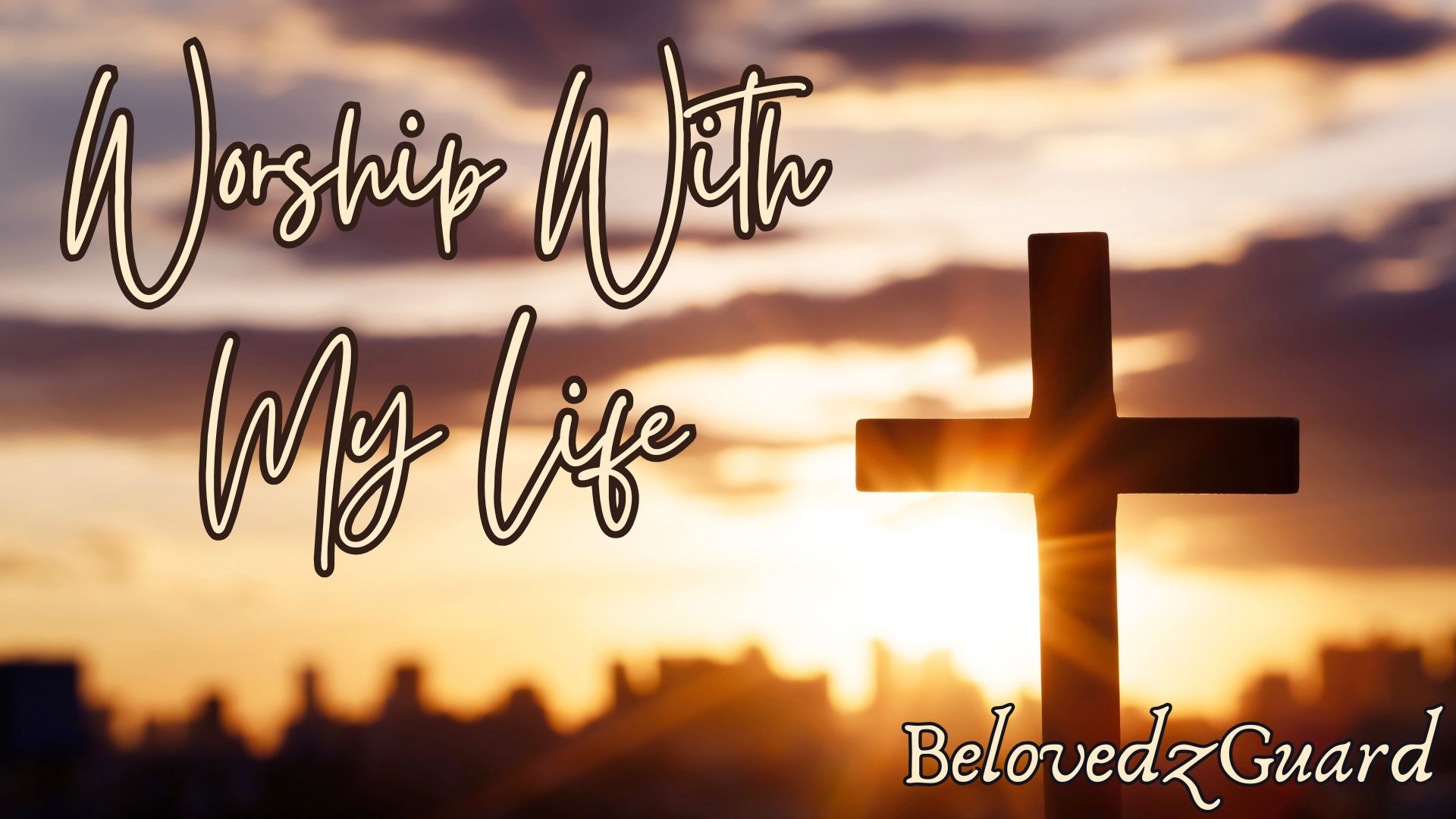 Worship With My Life